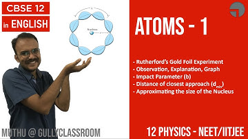 E1 Geiger Marsden Experiment Impact Parameter-b| In English| Ch12 Atoms| CBSE12 Physics| NEET/IITJEE
