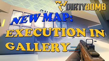 Dirty Bomb - New map | Gallery Execution mode