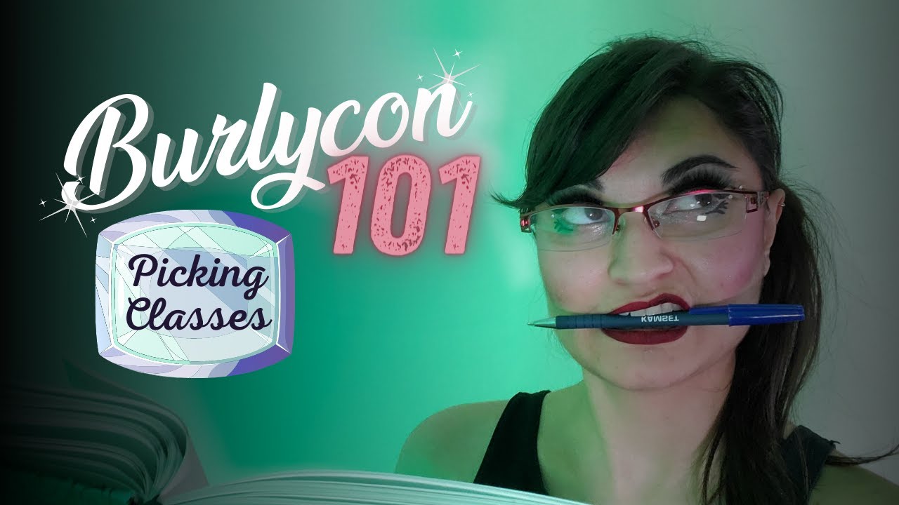 Tips for Picking Your BurlyCon 2022 Classes!!