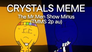 CRYSTALS // The Mr.Men Show Minus (TMMS 2p AU) // Animation meme