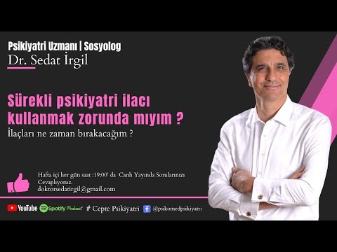 SÜREKLİ OLARAK PSİKİYATRİ İLACI KULLANMAK ZORUNDAMIYIM ?