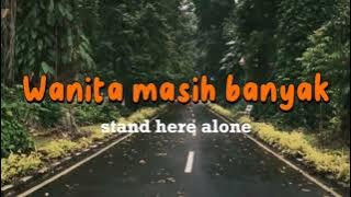Stand Here Alone - Wanita Masih Banyak (speed up,reverb   lyrics)