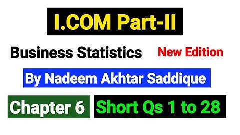 Chapter No 6 Short Qs 1 to 28 | I.COM Part-II Business Statistics New Edition By Nadeem Akhtar |