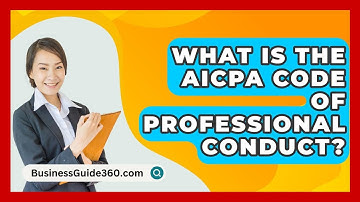 What Is The AICPA Code Of Professional Conduct? - BusinessGuide360.com