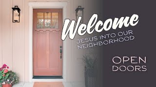 Welcome Jesus into Our Neighborhood (Week 6): Open Doors