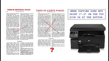 COPYING TO AN HP LASERJET M1136 MFP   PRINTER DOES NOT PRINT APROX 1.5”- 2" AT THE TOP OR BOTTOM.