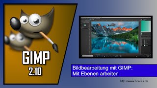 Bildbearbeitung mit GIMP – Mit Ebenen arbeiten