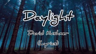 Daylight - David Kushner (Lyrics)