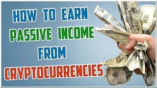 5 Ways to Earn Passive Income With Cryptocurrencies in 2018 5 Ways to Earn Passive Income With Cryptocurrencies in 2018
