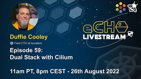 eCHO Episode 59: Dual Stack with Cilium