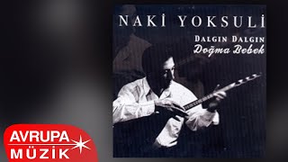 Naki Yoksuli - Dalgın Dalgın (Official Audio)