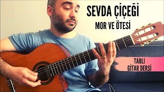 Mor Ve Ötesi - Sevda Çiçeği Ayrıntılı Gitar Dersi Akor Solo Tab Ritim 