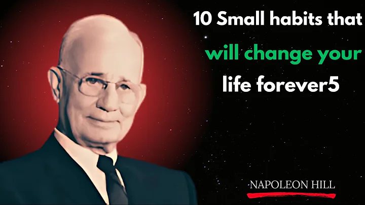10 Small Habits That Will Change Your Life Forever | By Napoleon Hill