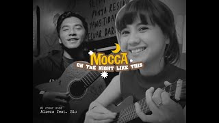Download Lagu on the night like this - mocca // cover alzera feat. gio MP3
