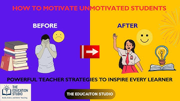 How to Motivate Unmotivated Students  Powerful Teacher Strategies to Inspire Every Learner