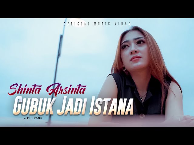 Shinta Arsinta - Gubuk Jadi Istana (Official Music Video) class=