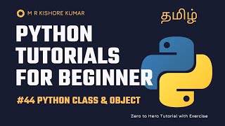 44.Python Classes and Object | Python Series Tamil | M R Kishore Kumar