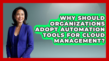 Why Should Organizations Adopt Automation Tools for Cloud Management? | Cloud Stack Studio News