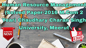 Human Resource Management (Solved Paper-2016 M.Com 2 Year) Chaudhary Charan Singh University, Meerut