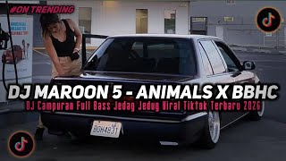 Dj Maroon 5  Animals X Bbhc Bootleg Sound Jj Kane Viral Tiktok Terbaru 2026 Yang Kalian Cari