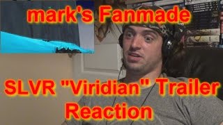 AF17's Reaction: mark's Fanmade SLVR "Viridian" Trailer