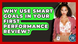 Celebrity Why Use SMART Goals In Your First Performance Review? - First Job Success Guide Net Worth