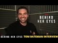 Behind Her Eyes Interview - Tom Bateman