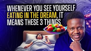 Whenever You See Yourself Eating in the Dream It Means These 3 Things | Joshua Generation