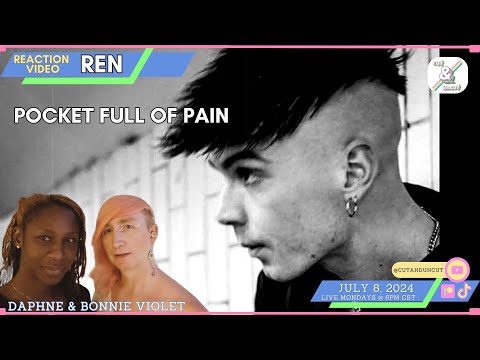 REACTION to REN - Pocket Full of Pain with Daphne & Bonnie Violet Edited