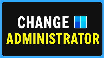How to Change Administrator in Windows 11 - Step By Step