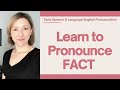 How to Pronounce FACT - American English Pronunciation Lesson