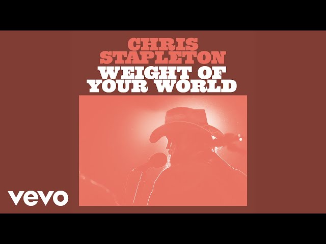 Chris Stapleton - Weight Of Your World
