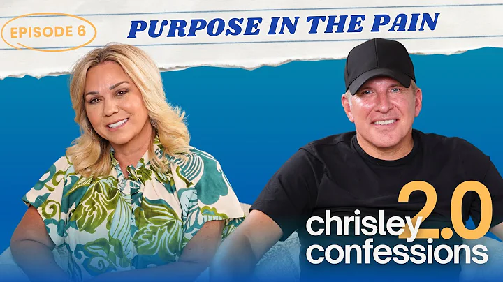 Purpose in the Pain | Chrisley Confessions 2.0 with Todd Chrisley & Julie Chrisley Ep. 06