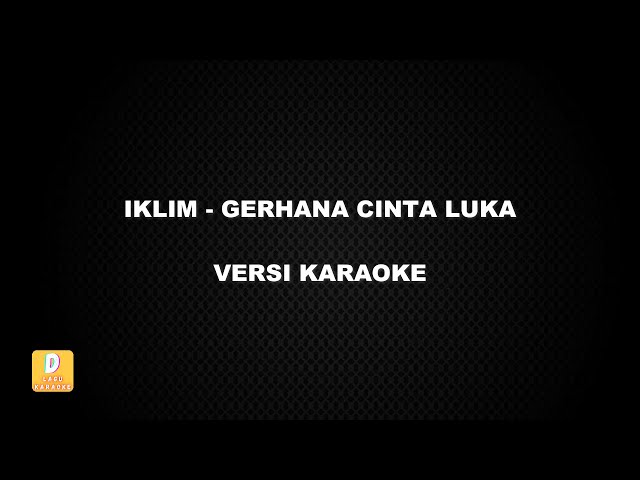 (KARAOKE) IKLIM - GERHANA CINTA LUKA (Versi Original) class=