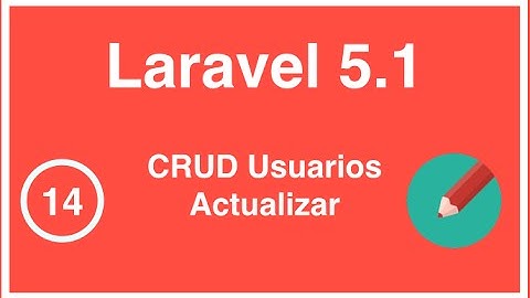 14 - Curso de Laravel 5.1, CRUD Actualizar Usuario