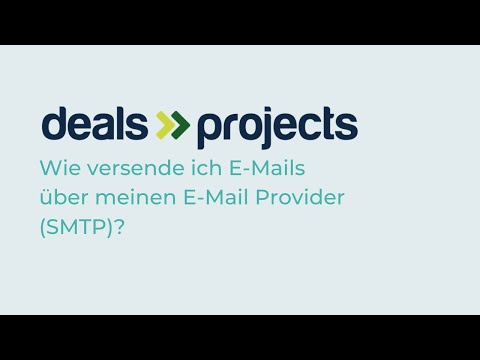 Deals & Projects - Wie versende ich E-Mails über meinen E-Mail Provider (SMTP)? [Agentursoftware]