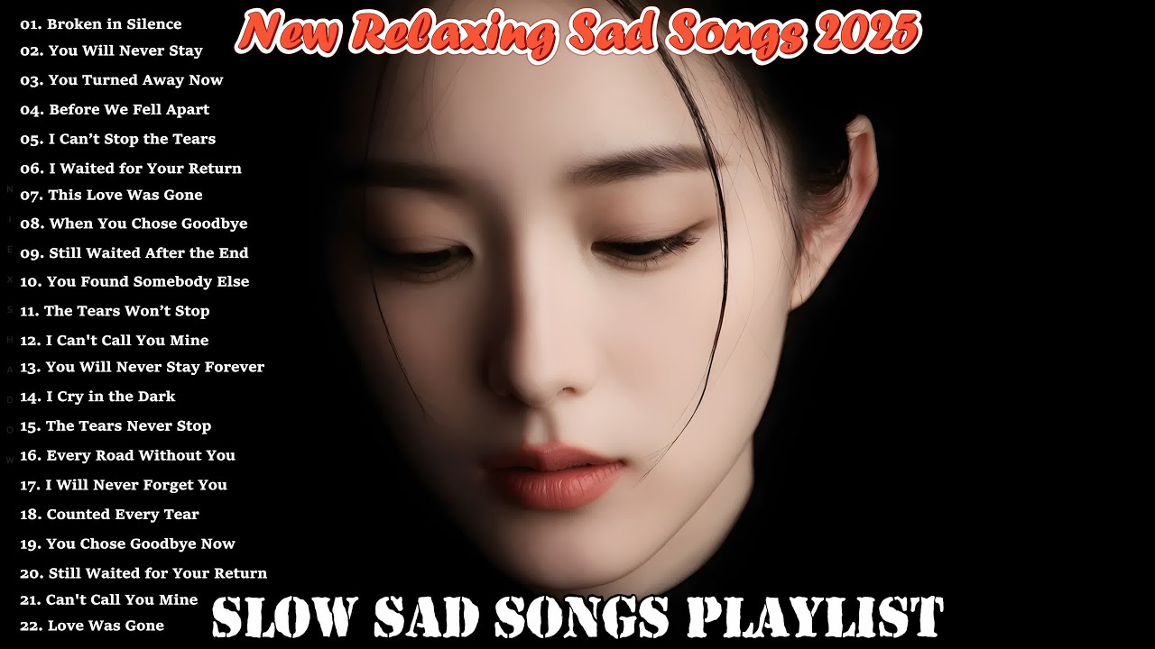 New Relaxing Sad Songs 2025 | Beautiful Love Songs Nonstop & English sad song playlist & Heartbreak New Relaxing Sad Songs 2025 | Beautiful Love Songs Nonstop & English sad song playlist & Heartbreak