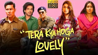 Tera Kya Hoga Lovely 2024 Hindi Full Movie