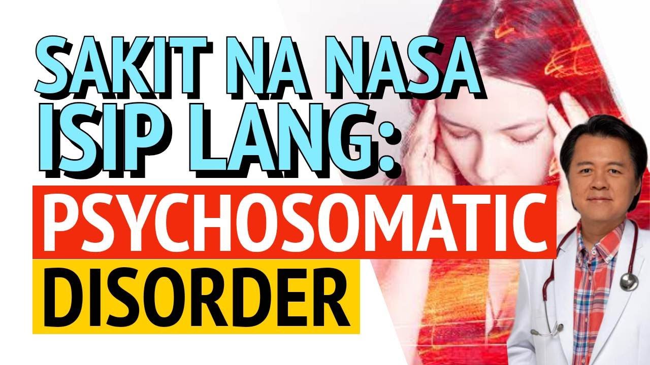 Sakit na Nasa Isip lang: Psychosomatic Disorder - Payo ni Doc Willie Ong
