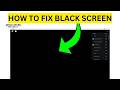 How To Fix Roblox Black Screen(EASY)