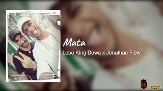 Lobo King Dowa & Jonathan Flow - ''Mata'' (Audio Oficial)