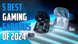 Best Gaming Earbuds 2024 - Top 5 Best Gaming Earbuds 2024