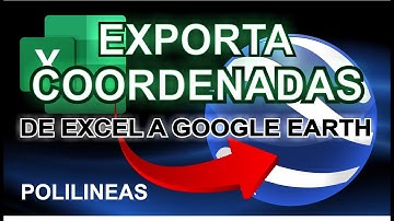 PASA COORDENADAS DE EXCEL A GOOGLE EARTH - LINEAS Y POLILINEAS