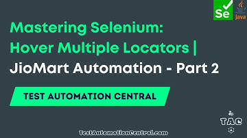 Mastering Selenium: Hover Multiple Locators | JioMart Automation - Part 2 | Test Automation Central