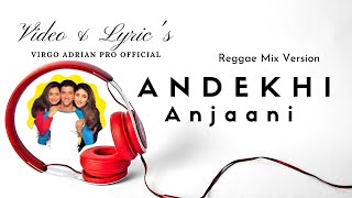 Andekhi Anjaani   U0026 
