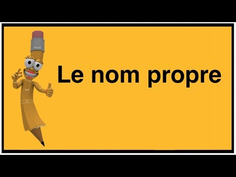 Vidéo: Qu'est-ce Qu'un Nom Propre