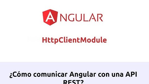 ¿Cómo comunicar Angular con una API REST?  HttpClientModule