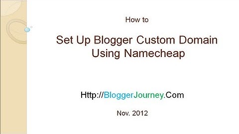 Latest: How to Set Up Custom Domain for Blogspot (Blogger.com) Using Namecheap