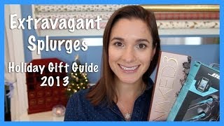 Extravagant Splurges: Holiday Gift Guide 2013