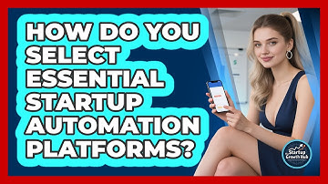 How Do You Select Essential Startup Automation Platforms?